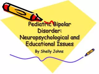 Pediatric Bipolar Disorder: Neuropsychological and Educational Issues