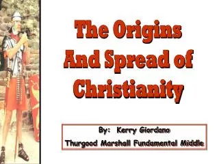 The Origins And Spread of Christianity