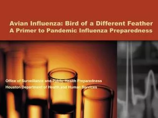 Avian Influenza: Bird of a Different Feather A Primer to Pandemic Influenza Preparedness