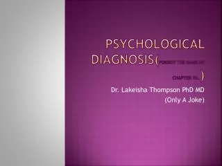 Psychological Diagnosis( forgot the name of chapter 16 .. )