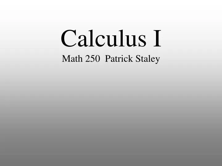 calculus i math 250 patrick staley