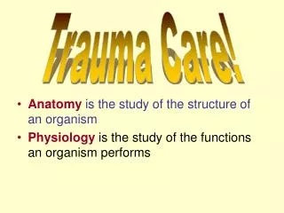 Anatomy is the study of the structure of an organism