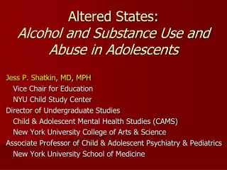 Altered States: Alcohol and Substance Use and Abuse in Adolescents