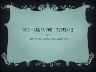 Vote Hannah for historian!!