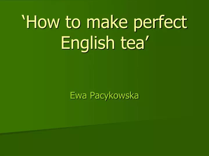 how to make perfect english tea