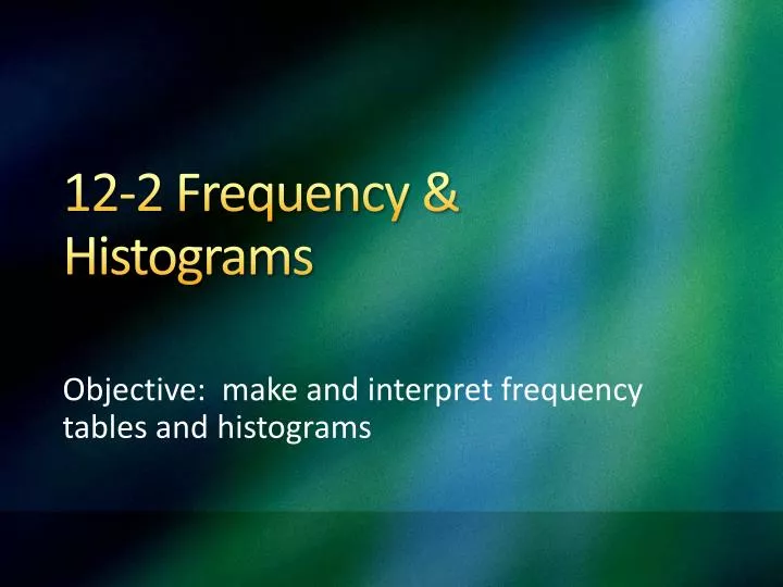 12 2 frequency histograms