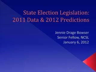 State Election Legislation: 2011 Data &amp; 2012 Predictions