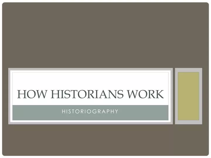 how historians work
