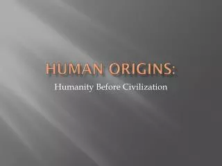 Human Origins: