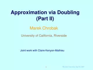 Approximation via Doubling (Part II)