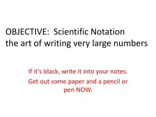 OBJECTIVE: Scientific Notation the art of writing very large numbers