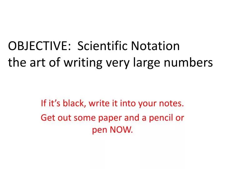objective scientific notation the art of writing very large numbers
