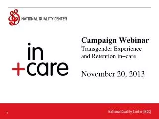 Campaign Webinar Transgender Experience and Retention in+care November 20, 2013