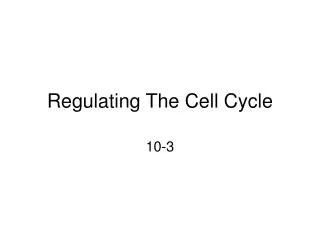 Regulating The Cell Cycle