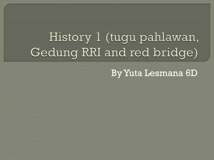 history 1 tugu pahlawan gedung rri and red bridge