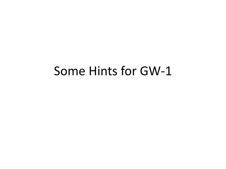 some hints for gw 1