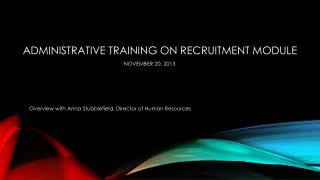 Administrative training on Recruitment Module November 20, 2013