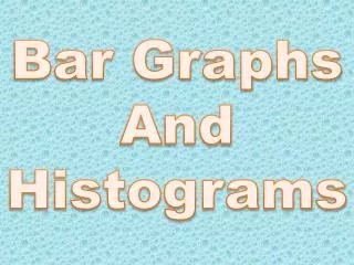 Bar Graphs And Histograms