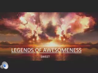LEGENDS OF AWESOMENESS