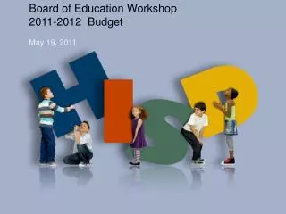Board of Education Workshop 2011-2012 Budget May 19, 2011