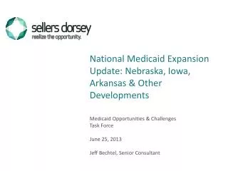 Medicaid Opportunities &amp; Challenges Task Force June 25, 2013 Jeff Bechtel, Senior Consultant