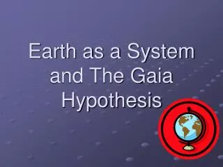 Earth as a System and The Gaia Hypothesis