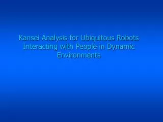 Kansei Analysis for Ubiquitous Robots Interacting with People in Dynamic Environments