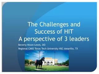 The Challenges and Success of HIT A perspective of 3 leaders