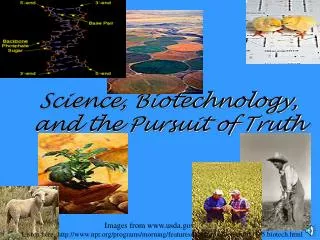 Science, Biotechnology, and the Pursuit of Truth