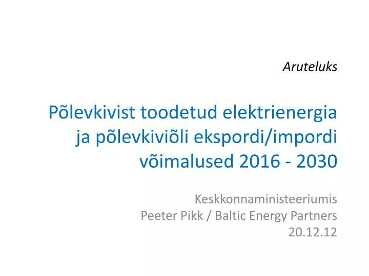 aruteluks p levkivist toodetud elektrienergia ja p levkivi li ekspordi impordi v imalused 2016 2030