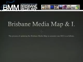 Brisbane Media Map &amp; I.