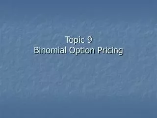 Topic 9 Binomial Option Pricing