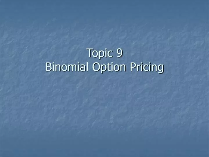 topic 9 binomial option pricing