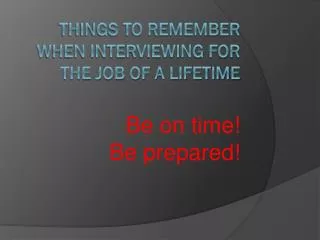 Things to remember when interviewing for the job of a lifetime