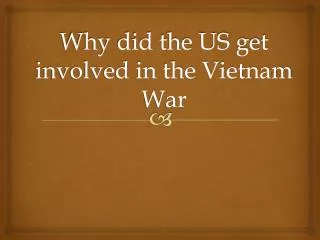 Why did the US get involved in the Vietnam War