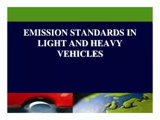 EMISSION STANDARDS IN LIGHT AND HEAVY VEHICLES