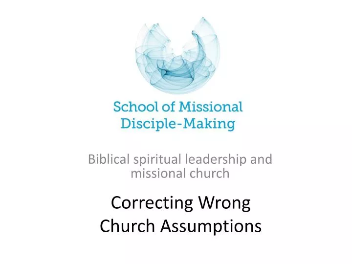 correcting wrong church assumptions