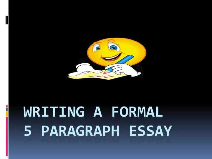 writing a formal 5 paragraph essay