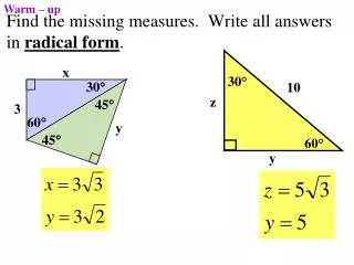 Find the missing measures. Write all answers in radical form .