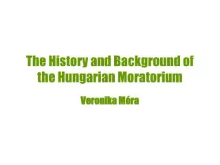 The History and Background of the Hungarian Moratorium