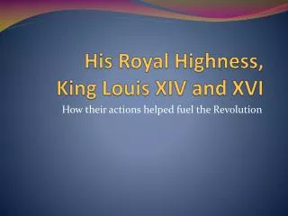 His Royal Highness, King Louis XIV and XVI