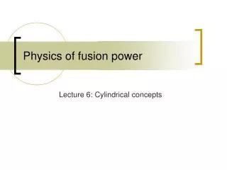 Physics of fusion power