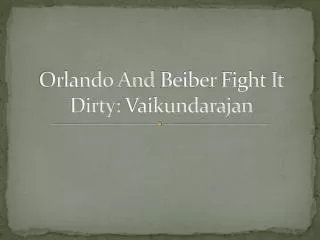 Orlando And Beiber Fight It Dirty: Vaikundarajan