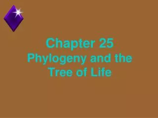 Chapter 25 Phylogeny and the Tree of Life