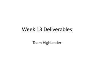 Week 13 Deliverables
