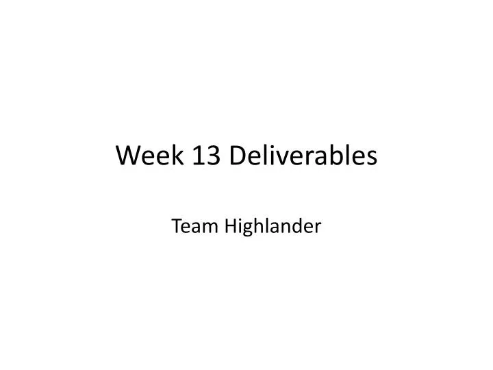 week 13 deliverables