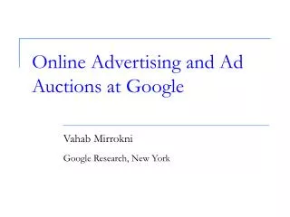 Online Advertising and Ad Auctions at Google