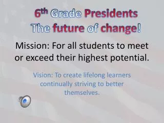 Mission: For all students to meet or exceed their highest potential.