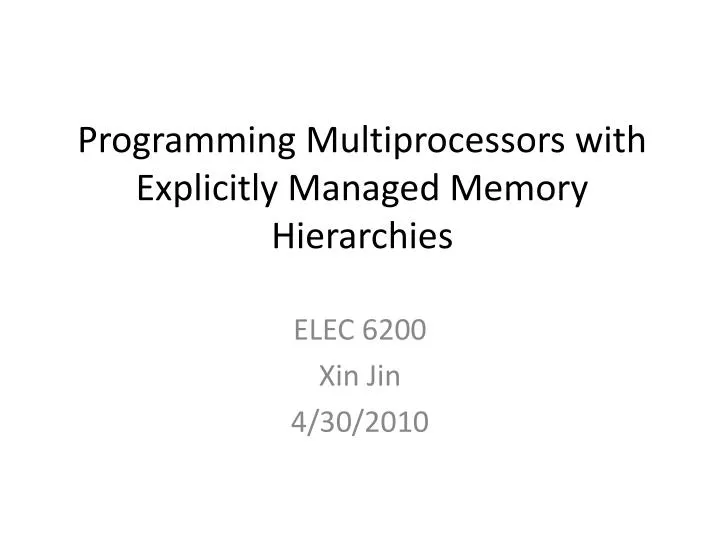 programming multiprocessors with explicitly managed memory hierarchies