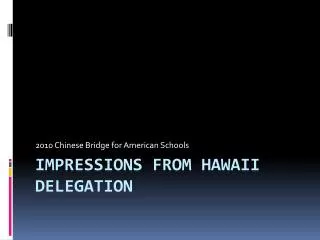 impressions from Hawaii Delegation
